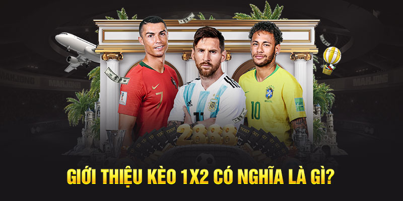 Giới thiệu kèo 1x2 có nghĩa là gì?