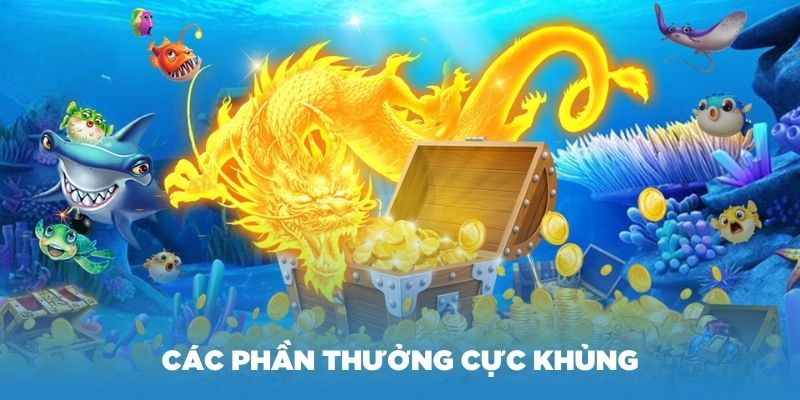 Các phần thưởng cực khủng khi chơi game bắn cá Rồng