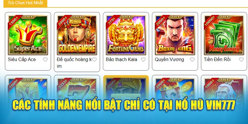 Các tính năng nổi bật chỉ có tại nổ hũ VIN777