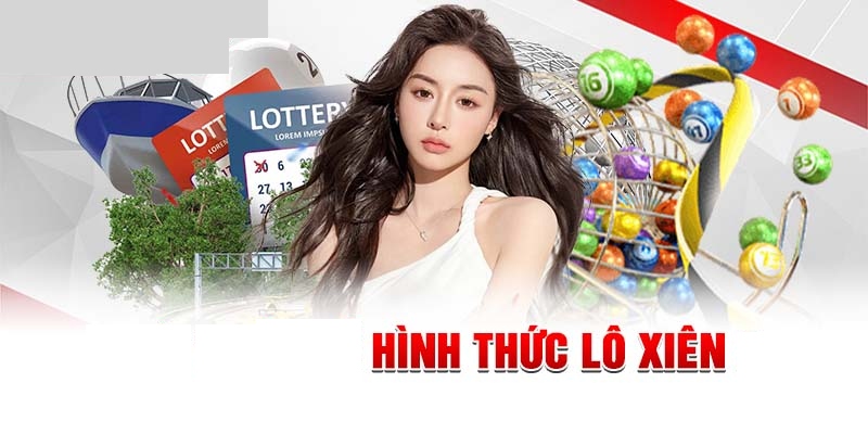 Lô xiên là hình thức cược khá thách thức những phần thưởng lại cực cao